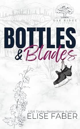 Bottles & Blades (Eagles Hockey: Oak Ridge Vineyards #1)