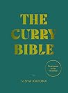 The Curry Bible: The Ultimate Indian Cookbook Featuring 100 Classic Recipes