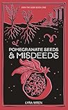 Pomegranate Seeds and Misdeeds Pomegranate Seeds and Misdeeds