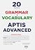 APTIS Advanced Grammar & Vocabulary Tests: Aptis Advanced exams with realistic practice - 20 full tests with answers and guides for students and teachers