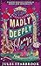 Madly Deeply Always: A Slow...