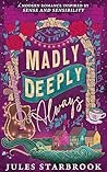 Madly Deeply Always