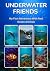 UNDERWATER FRIENDS: My Firs...