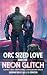 Orc Sized Love and the Neon Glitch by Sabrina Wilde