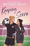 Keeping Score by Brittany Kelley