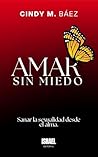 AMAR SIN MIEDO: S...