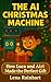 The AI Christmas Machine : ...