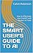 THE SMART USER’S GUIDE TO A...