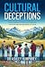 Cultural Deceptions: How progress is making us miserable and how we can get back on track
