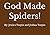 God Made Spiders