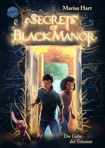 Secrets of Black Manor (1). Die Gabe der Träumer: Fantasy-Abenteuer von Bestsellerautorin Marisa Hart über ein verwunschenes Haus voller atemberaubender ... Traum-Magie ab 10 Jahren (German Edition)