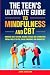 The Teen’s Ultimate Guide to Mindfulness and CBT by Jamie Schulinn