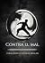 Contra el Mal by Fernando Gutiérrez Millán Contra el Mal by Fernando Gutiérrez Millán