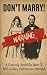 DON'T MARRY!: A Comically A...