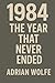 1984: The Year That Never Ended: How a Single Year Became the Blueprint for the Modern World (The Blueprint Decade: How the 1980s Rewired the Modern World)