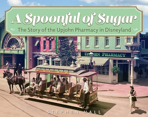 A Spoonful of Sugar: The Story of the Upjohn Pharmacy in Disneyland (Paperback)