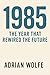 1985: The Year That Rewired...