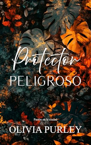 Protector Peligroso (Pasión en la ciudad) (Spanish Edition)