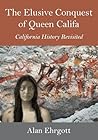 The Elusive Conquest of Queen Califa by Alan Ehrgott