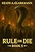 Rule or Die 5 by Heath A. Clarkmann