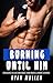 Burning Until Him - Gay Erotca by Ryan Mullen