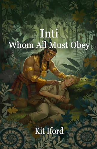 Inti - Whom All Must Obey: A Lost City MM Romance (Kindle Edition)