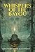 Whispers of the Bayou
