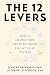 The 12 Levers by Spencer Greenberg PhD