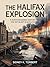 The Halifax Explosion: A Su...