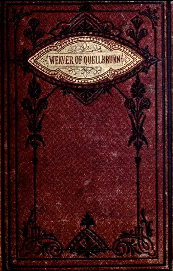 The Weaver of Quellbrunn; or, The Roll of Cloth: A Story for Christian Children (Hardcover)