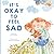 It's Okay to Feel Sad by Joey Coleman