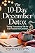 THE 10 - DAY DECEMBER DETOX...