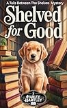 Shelved for Good: A Tails Between The Shelves Mystery (Tails Between The Shelves Mysteries)