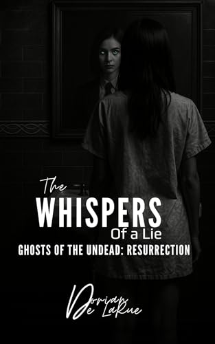 The Whispers of a Lie - Ghost of the Undead: Resurrection (Kindle Edition)
