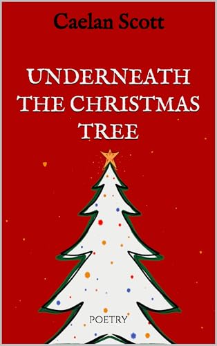Underneath the Christmas Tree: festive poems (Kindle Edition)
