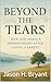 BEYOND THE TEARS: How God H...