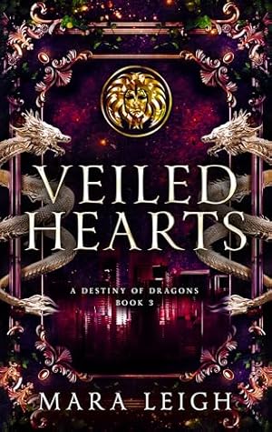 Veiled Hearts: A Destiny of Dragons Book 3