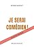 Je serai comédien !: 60 ans d’expérience pour réussir ses débuts dramatiques