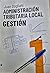 Administración tributaria local gestión, vol. 1