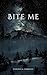 Bite me