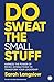 Do Sweat the Small Stuff: H...