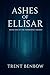 Ashes of Ellisar by Trent Marshall Benbow