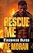 Rescue Me: A Steamy Contemp...
