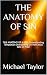THE ANATOMY OF SIN: THE ANA...