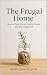 The Frugal Home by Mark Samuelson