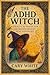 The ADHD Witch: Practical M...