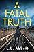 A Fatal Truth: A gripping, ...