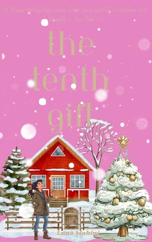The Tenth Gift: A Steamy Holiday Fling Series: Quick, Spicy and Full of Christmas Heat (Naughty & Nice: Book 2) (Naughty and Nice: A Steamy Holiday Fling ... Quick, Steamy, and Full of Christmas Heat)