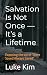 Salvation Is Not Once — It’...