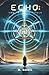 Echo: The Infinite Cycle